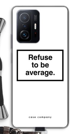 Refuse to be average