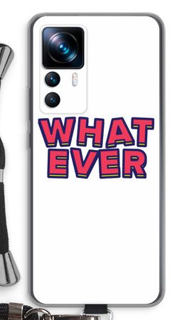 Whatever
