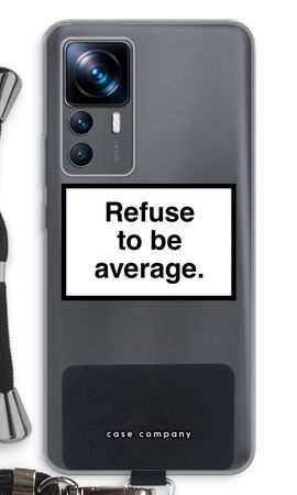 Refuse to be average