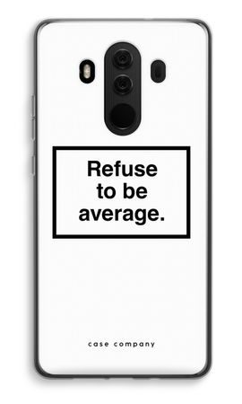 Refuse to be average