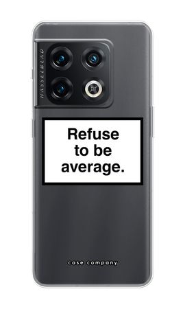 Refuse to be average