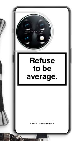 Refuse to be average