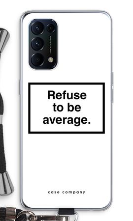 Refuse to be average