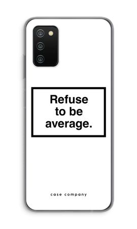 Refuse to be average