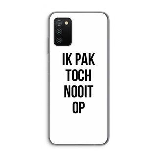 Ik pak nooit op