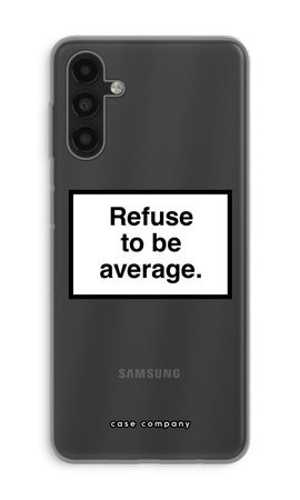 Refuse to be average