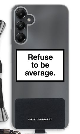 Refuse to be average