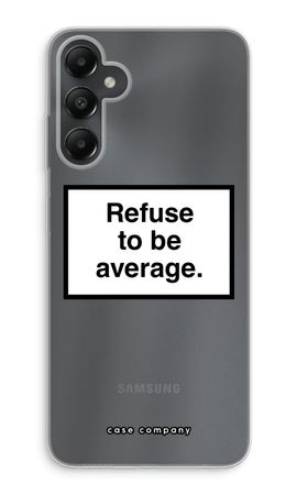 Refuse to be average