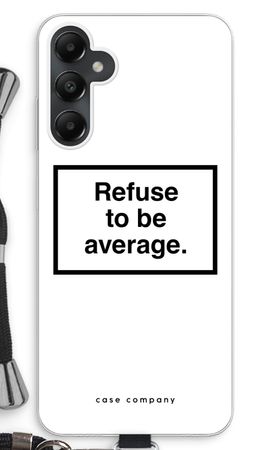 Refuse to be average