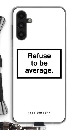 Refuse to be average