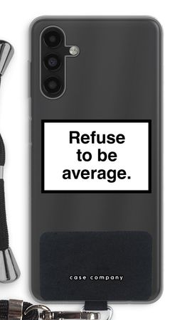 Refuse to be average