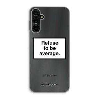 Refuse to be average