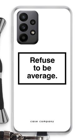 Refuse to be average