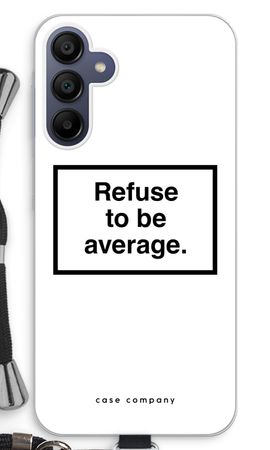 Refuse to be average