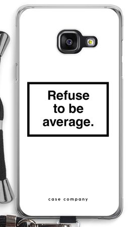 Refuse to be average