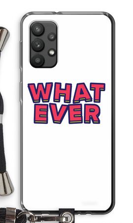 Whatever
