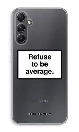 Refuse to be average