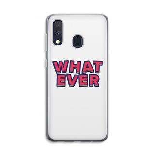 Whatever