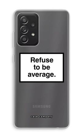 Refuse to be average