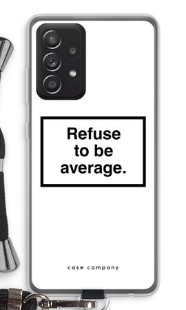 Refuse to be average