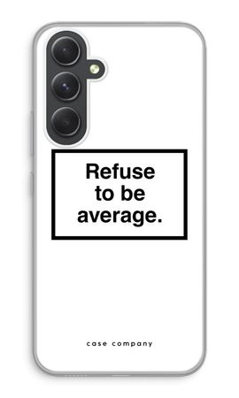 Refuse to be average