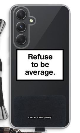 Refuse to be average