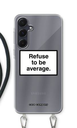 Refuse to be average