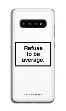 Refuse to be average