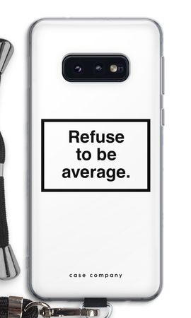 Refuse to be average