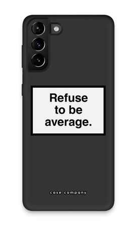 Refuse to be average