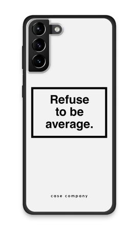 Refuse to be average