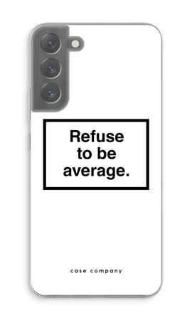 Refuse to be average