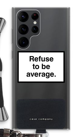 Refuse to be average