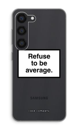 Refuse to be average