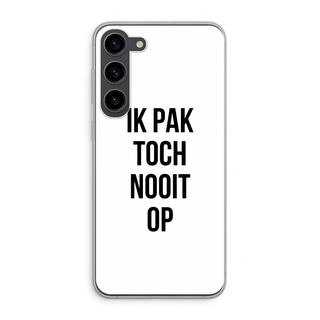 Ik pak nooit op