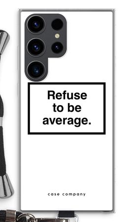 Refuse to be average