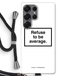 Refuse to be average