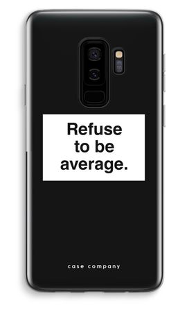 Refuse to be average