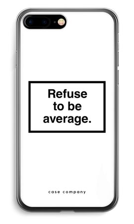 Refuse to be average