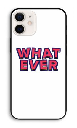 Whatever