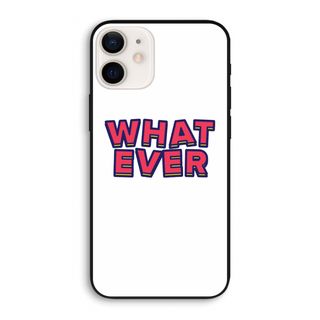 Whatever