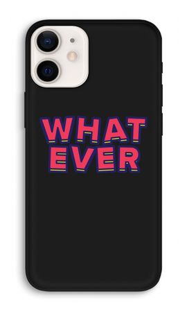 Whatever