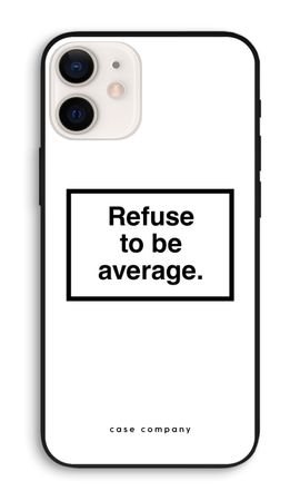 Refuse to be average