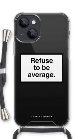 Refuse to be average