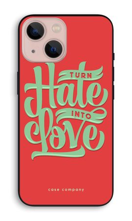 Turn hate into love