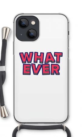 Whatever