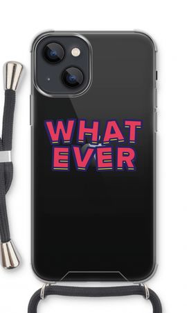 Whatever