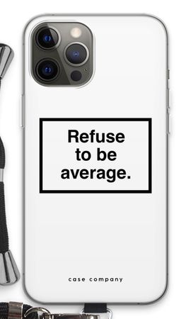 Refuse to be average