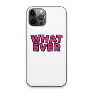 Whatever