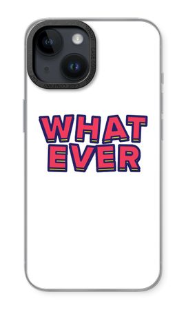 Whatever